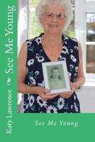 See Me Young 1539884562 Book Cover