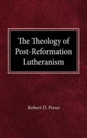 The Theology of Post Reformation Lutheranism: A Study of Theological Prolegomena 0570045576 Book Cover