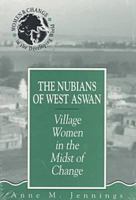 The Nubians of West Aswan: Village Women in the Midst of Change (Women and Change in the Developing World) 1555875920 Book Cover