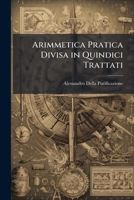 Arimmetica Pratica Divisa in Quindici Trattati 1174263504 Book Cover