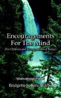 Encouragements For The Mind (For Children and Young Adults of Today): Motivational Poems 1420875981 Book Cover