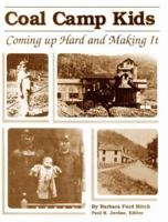 Coal Camp Kids Coming Up Hard and Making It 0942407121 Book Cover