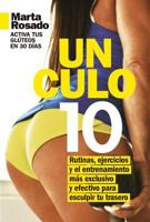 Un Culo 10: rutinas, ejercicios y el entrenamiento más exclusivo y efectivo para esculpir tu trasero 8417057544 Book Cover