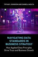 Navigating Data Standards in Business Strategy: How Applied Data Principles Drive Trust and Business Growth (Anthem Ethics of Personal Data Collection, 1) 1839997729 Book Cover