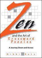 Zen And The Art Of Crossword Puzzles: A Journey Down And Across 1593375638 Book Cover