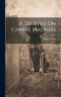 A Treatise On Canine Madness 1021073881 Book Cover