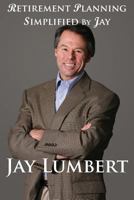 Retirement Planning Simplified By Jay: Color Version 0982706898 Book Cover