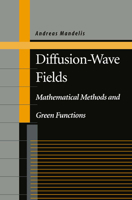 Diffusion-Wave Fields: Mathematical Methods and Green Functions 0387951490 Book Cover