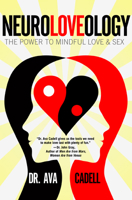 NeuroLoveology: The Power to Mindful Love  Sex 1624672256 Book Cover