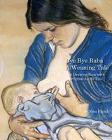 Bye Bye Baba: A Weaning Tale 0692894748 Book Cover