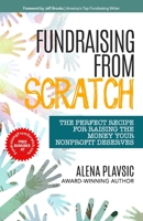 Fundraising From Scratch: The Perfect Recipe for Raising the Money Your Nonprofit Deserves B0BSJPYTQM Book Cover