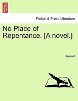 No Place of Repentance. [A novel.] VOL. I 1240893973 Book Cover