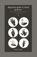 Beginners guide to Hand gestures: Unlocking the power of hand gestures B0BW341BSW Book Cover