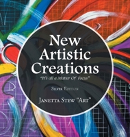 New Artistic Creations: "It's all a Matter Of Focus" B0FD79FB6Q Book Cover
