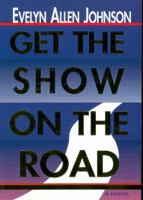 Get the Show on the Road 0964032600 Book Cover