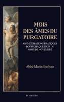 Mois des âmes du Purgatoire: Ou méditations pratiques pour chaque jour du mois de novembre (format pour une lecture confortable) (French Edition) B0HD5TMDFQ Book Cover