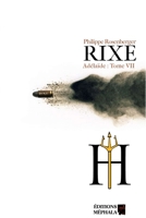Rixe: Adelaide: Tome VII B01F1XU5QO Book Cover