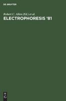 Electrophoresis '81: Advanced Methods, Biochemical and Clinical Applications : Proceedings of the Third International Conference on Electrophoresis, 3110081555 Book Cover