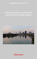 Italians Who Have Made Rochester Their Home 0997156023 Book Cover