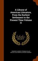 A library of American literature from the earliest settlement to the present time Volume 11 1344721079 Book Cover