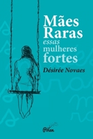 Mães raras essas mulheres fortes 8598349542 Book Cover