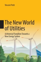 The New World of Utilities: A Historical Transition Towards a New Energy System 3030130894 Book Cover