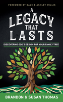 A Legacy That Lasts: Discovering God's Design for Your Family Tree 1960870173 Book Cover