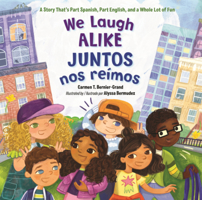 We Laugh Alike: A Story That's Part Spanish, Part English, and a Whole Lot of Fun = Juntos Nos Reimos B0GMZ6Z8XH Book Cover