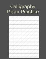 Calligraphy Paper Practice: 122 Sheet Pad, Calligraphy Practice Paper And Workbook For Lettering Artist For Adults Kids Teens Beginner's 1072213257 Book Cover