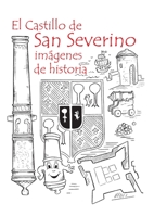 El Castillo de San Severino: imágenes de historia 9873851143 Book Cover