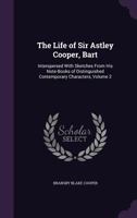 The Life of Sir Astley Cooper, Bart: Interspersed With Sketches From His Note-Books of Distinguished Contemporary Characters, Volume 2 135808873X Book Cover