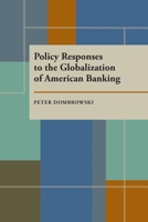 Policy Responses to the Globalization of American Banking (Pitt Series in Policy and Institutional Studies) 0822939010 Book Cover