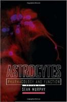 Astrocytes: Pharmacology and Function 0125113706 Book Cover