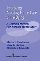 Improving Nursing Home Care of the Dying: A Training Manual for Nursing Home Staff