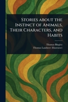 Stories About the Instinct of Animals, Their Characters, and Habits 1023147467 Book Cover