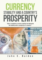 Currency Stability and a Country's Prosperity: "Does a Mandatory Currency Stability Law Determine the Stability and or Prosperity of a Country?" 1664155341 Book Cover