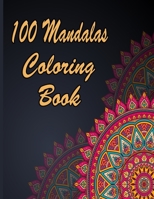 100 Mandalas Coloring Book: An Adult Coloring Book Featuring 100 of the World’s Most Beautiful Mandalas for Stress Relief and Relaxation. Vol 21 B08WK2H3PK Book Cover