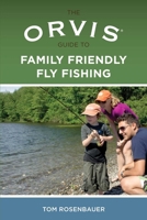 The Orvis Guide to Family Friendly Fly Fishing 076277908X Book Cover