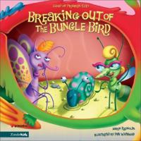 Breaking Out of the Bungle Bird: Based on Proverbs 13:10 (Insect-Inside Series, The) 0310709563 Book Cover