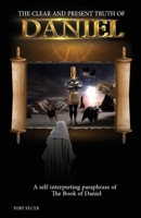The Clear and Present Truth of Daniel 1736607367 Book Cover