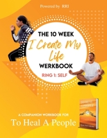 The 10-Week 'I Create My Life' Werkbook - Ring 1 B0C2ZVC4H2 Book Cover