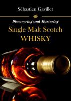 Discovering and Mastering Single Malt Scotch Whisky 0988756218 Book Cover
