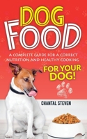 DOG FOOD: A complete guide for a correct nutrition and healthy cooking for your dog B08N3J9DGZ Book Cover