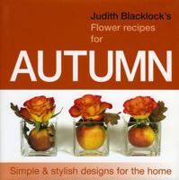 Judith Blacklock's Flower Recipes for Autumn 0955239141 Book Cover