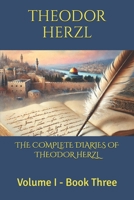 THE COMPLETE DIARIES OF THEODOR HERZL: Volume I - Book Three B0GL72QH7Q Book Cover