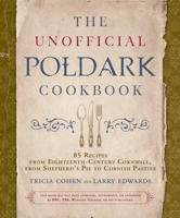 The Unofficial Poldark Cookbook: 85 Recipes from Eighteenth-Century Cornwall, from Shepherdâ€™s Pie to Cornish Pasties 1510737278 Book Cover