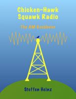 Chicken-Hawk Squawk Radio: The AM Goebbeler 0998042331 Book Cover