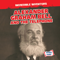 Alexander Graham Bell and the Telephone 153827647X Book Cover