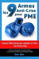 9 Armes Anti-Crise Pour Pme Comment Utiliser Internet Pour Augmenter Vos Ventes Guide Business Marketing Pratique: Guide Marketing Internet Pratique 1492130753 Book Cover