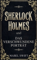 Sherlock Holmes und Das verschwundene Porträt (Ein Sherlock-Holmes-Krimi) (German Edition) B0DSJZBSCZ Book Cover